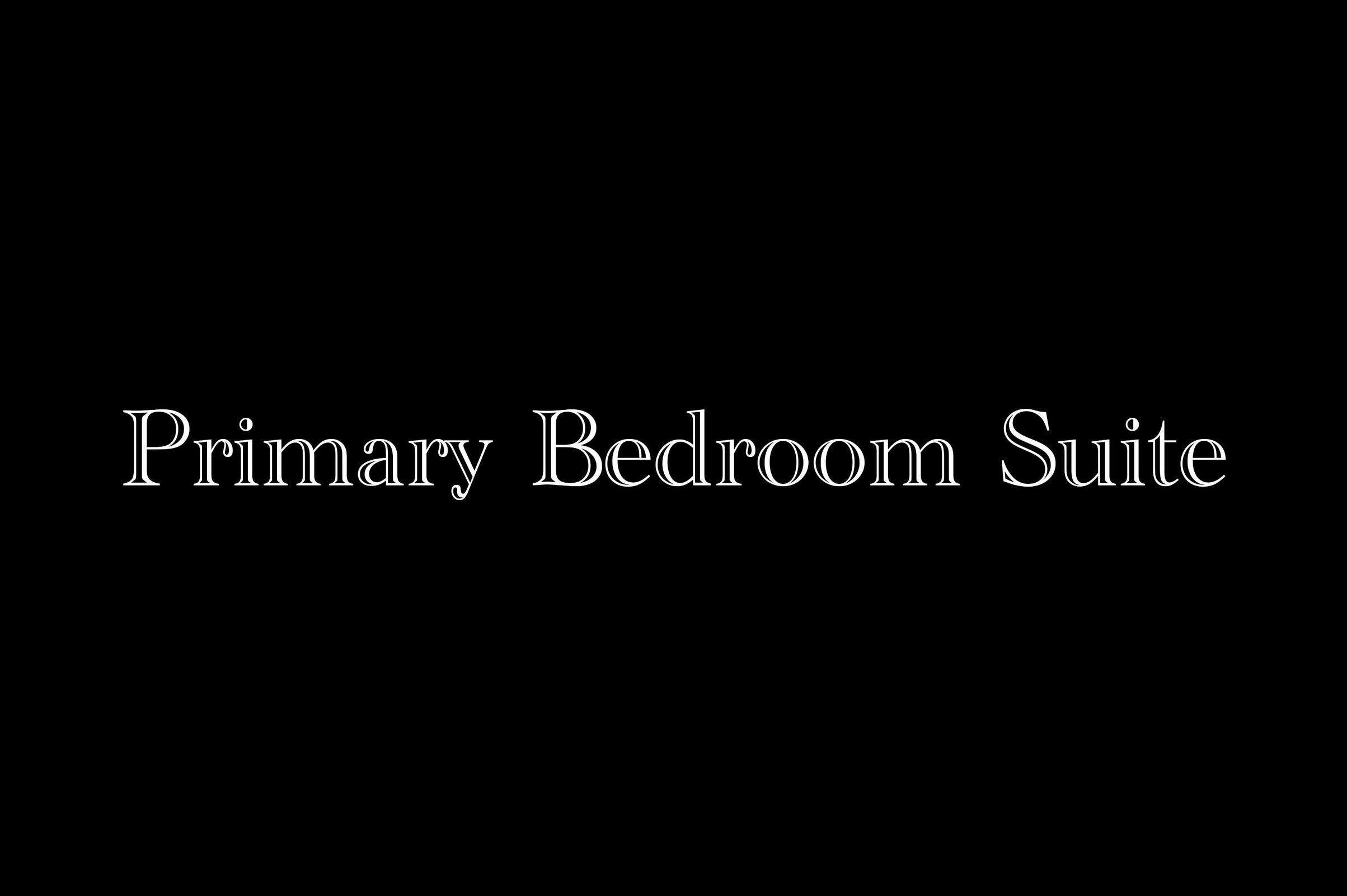 Primary BR Suite Primary BR Suite